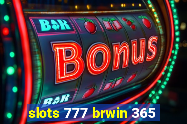 slots 777 brwin 365